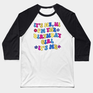 Cute Birthday Party Shirt Its Me Hi Im The Birthday Girl Its Me Baseball T-Shirt